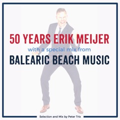 50 Years Erik Meijer @ Balearic Beach Music