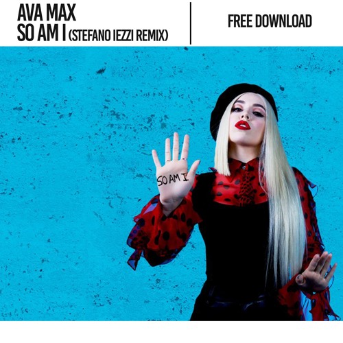 Free Download So Am I Ava Max Stefano Iezzi Bootleg Preview By Stefano Iezzi Free Download Listen To Music