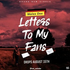 Letter To My Fans Walex Dee