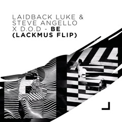 Laidback Luke & Steve Angello x D.O.D - BE (Lackmus Flip)