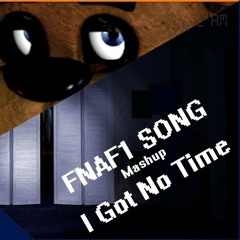 I Got No Time/FNAF 1 Song - The Living Tombstone/SM [Mashup FNAF1&4]
