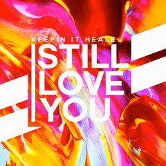 Keepin It Heale - Still Love You (Radio Edit)