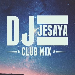 DJ JESAYA CLUB MIX