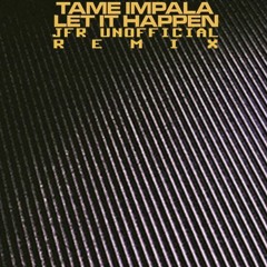 FREE DOWNLOAD: Tame Impala - Let It Happen (JFR Unofficial Remix)