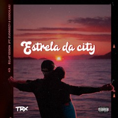 Estrela Da City (Ft. Eudreezy & GodGilas)