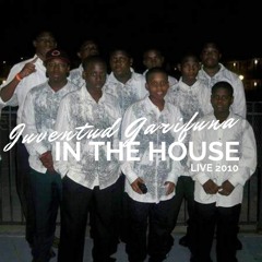 Juventud Garifuna  In The House Live 2010