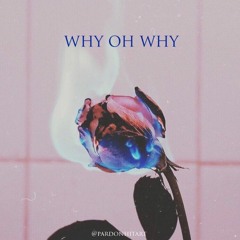 Why Oh Why (prod. Domwick)