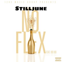 Stilljune - No Flex featuring KID KID