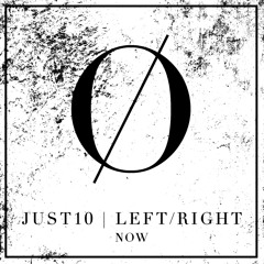 JUST10 & LEFT/RIGHT | NOW