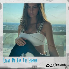 Leave Me For The Summer