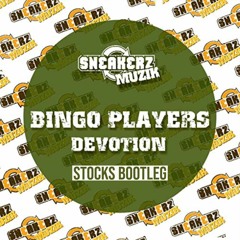 Bingo Players - Devotion (Stocks Bootleg)(FREE DOWNLOAD)