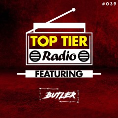 Top Tier Radio (039) ft. Butler