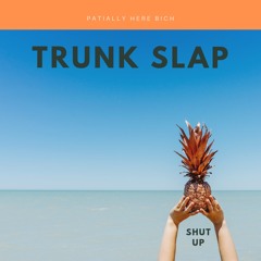 TrUnk SlAp