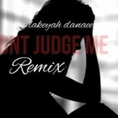 Don't Judge Me Remix - Lakeyah Danaee