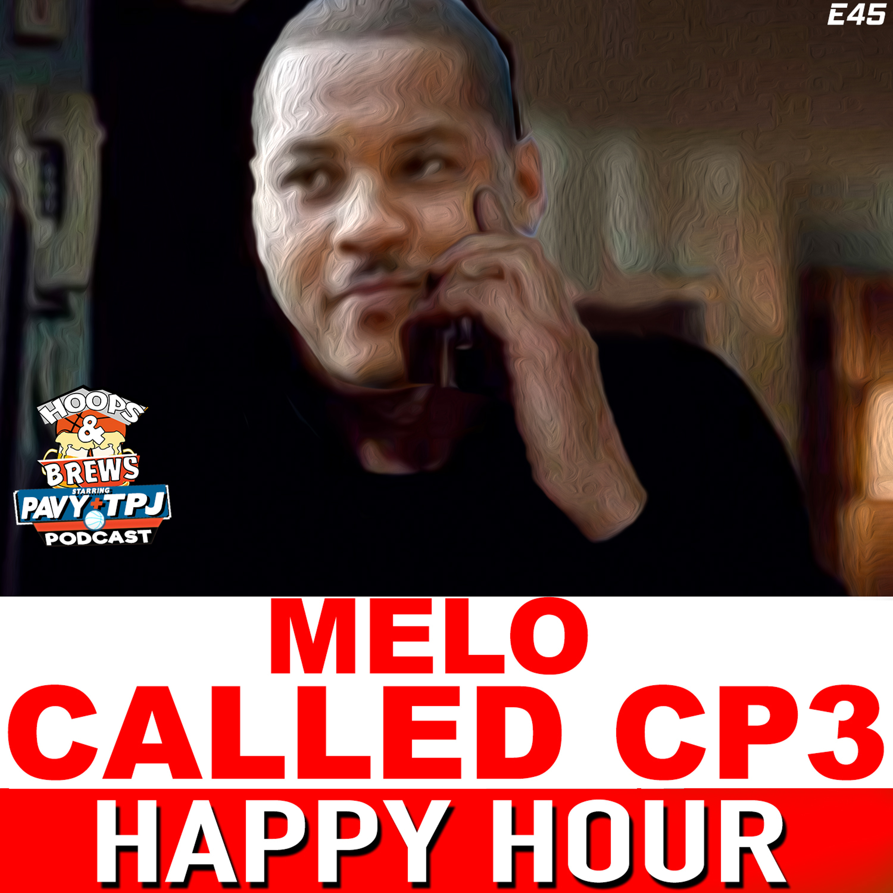 Happy Hour 45: Melo Called CP3