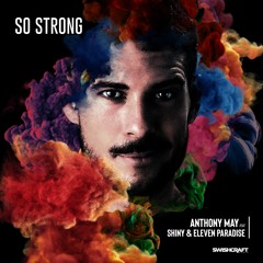 Anthony May Feat. Shiny & Eleven Paradise - So Strong (Testone & Matt Consola Rmx) Preview