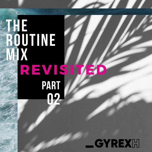 gyrexh- The Routine Revisited (1+2)