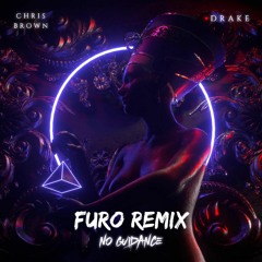 Chris Brown & Drake - No Guidance (Furo Remix) *HIT BUY FOR FULL DL*