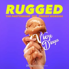 RUGGED, The Partysquad & Gio - Vieze Dingen (Ft. Freddy Moreira) [Gino Morano EDIT]