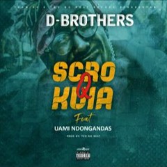 D-Brothers Feat. Uami Ndongadas - Scro Q Kuia