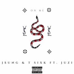 On Me - J$ung & T Sixk ft. Juzi