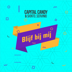 Capital Candy, Skinto & Servinio - Blijf Bij Mij [Gino Morano EDIT] (FILTERED)