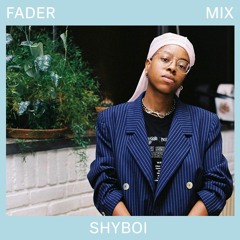 FADER Mix: SHYBOI