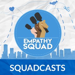 Empathy Squad - SQUADCASTS