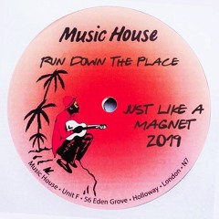 RUN DOWN THE PLACE - JUST LIKE A MAGNET - [WORK IN PROGRESS MID 2019]