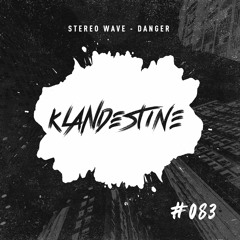 Stereo Wave - Danger [KLANDESTINE 83]