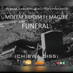 FUNERAL (CHIBWA DISS) Ft Magzee (Molly Riddim)