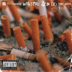 WHATCHU GON DO (Feat. Mahjin)