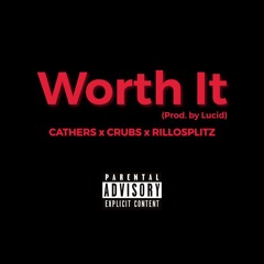 “Worth It” ft. Crubs x Rillosplitz (Prod. by Lucid)