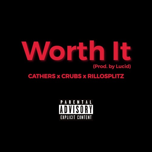“Worth It” ft. Crubs x Rillosplitz (Prod. by Lucid)