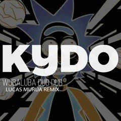 Kydo - Wubaluba Dub Dub (Lucas Murúa Remix) [free download]