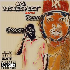 No Disrespect (TMM Sonny x El Permafro$t aka MFmc)