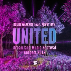 BounceMakers feat. PRYVT RYN - United (Dreamland Music Festival Anthem 2019)