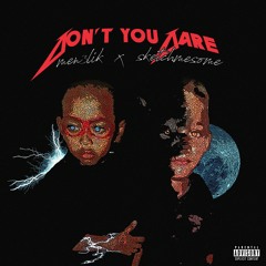 sketchmesome X MEN3LIK - Don't You Dare