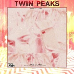 TWIN PEAKS (PRODUCED BY LILTERR0R )