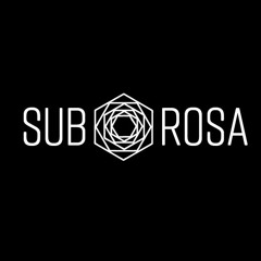 Sub-Rosa #2 August 2019 Forrest guest mix
