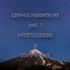 COSMIC MOUNTAINS // VOL.1 // DUPPY IRIE X MYSTICWOOD // EXTRACT ALBUM