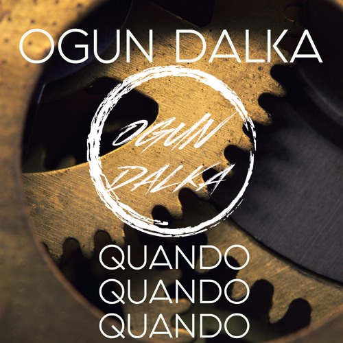 Ogun Dalka - Quando, Quando, Quando