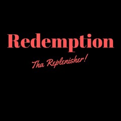 Redemption Ft Tha Replenisher