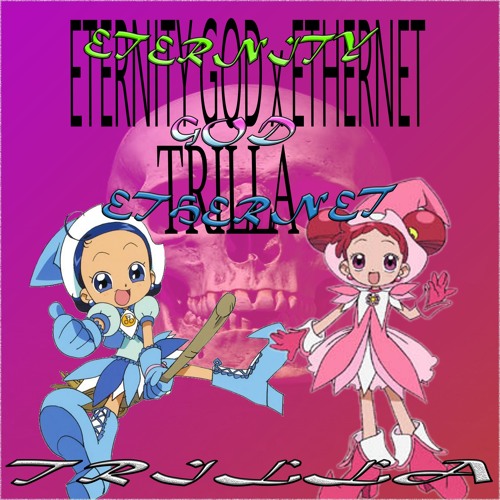 ETERNITY GOD - TRILLA xXxWITHxXx  ~ETHERNET~