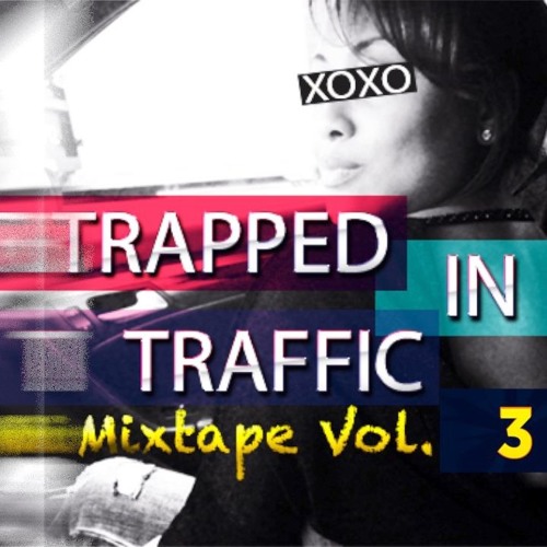 Trapped In Traffic Mixtape Vol.#3