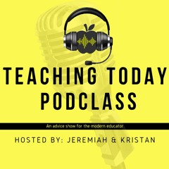 Teaching Today Podclass- Episode 1