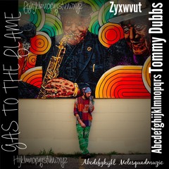 GAS TO MY FLAME WRITTEN: TOMMY DUBBS(ME) PROD: (ME) MIX&MAST: (ALSO ME)