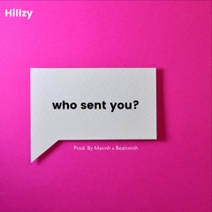 Hillzy - Who Sent You?