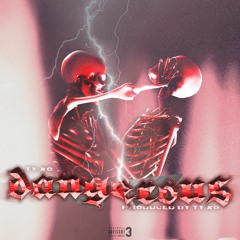 Dangerous (Prod. TY.XO)