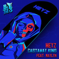 HEYZ - Castaway King (feat. MAYLYN)